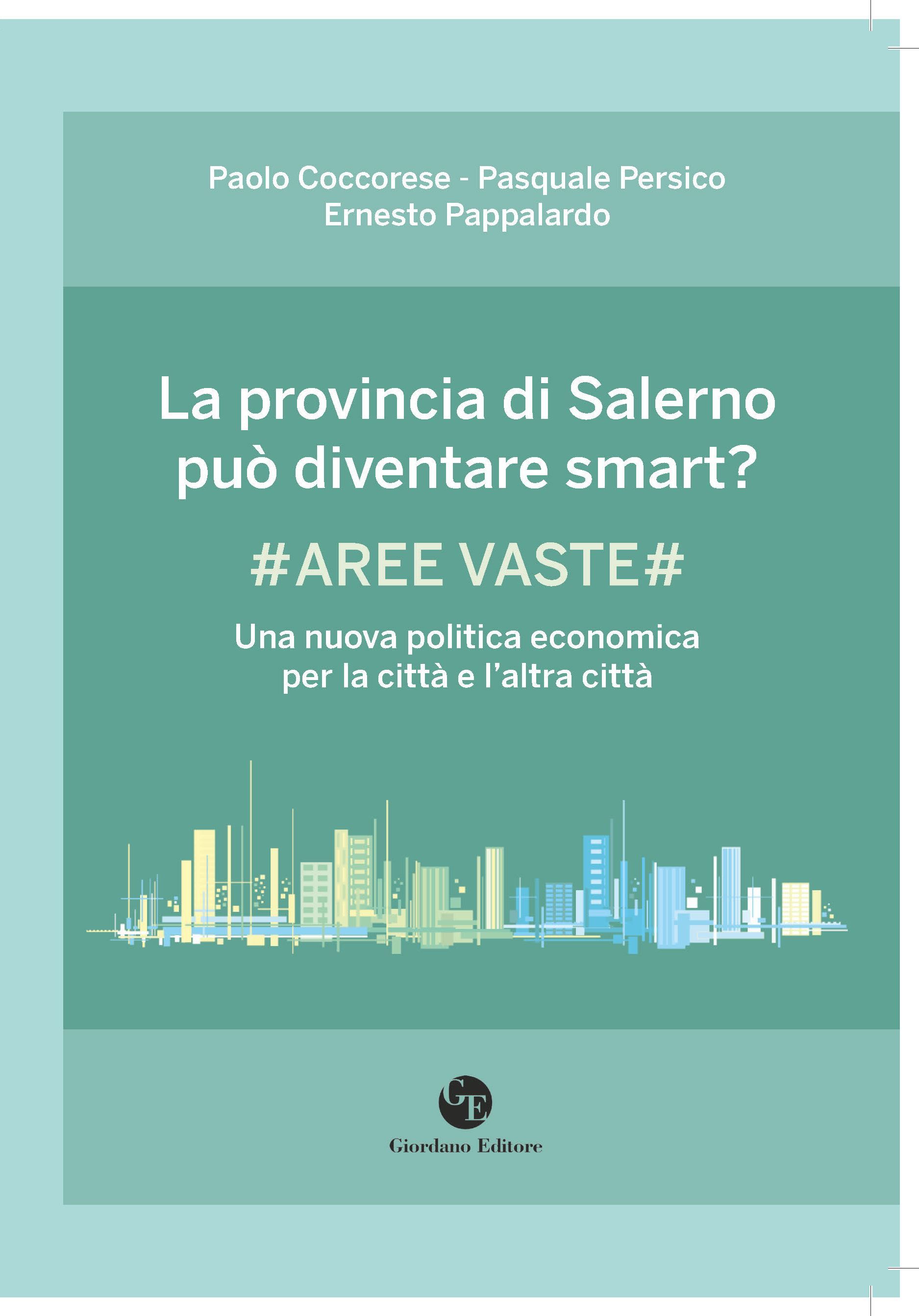 LA PROVINCIA DI SALERNO PUÒ DIVENTARE SMART? # AREE VASTE # UNA NUOVA POLITICA ECONOMICA PER LA CITTÀ E L’ALTRA CITTÀ